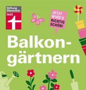Zeit für Ihren Balkon: Tipps von Stiftung Warentest